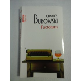   FACTOTUM  -  Charles  BUKOWSKI 